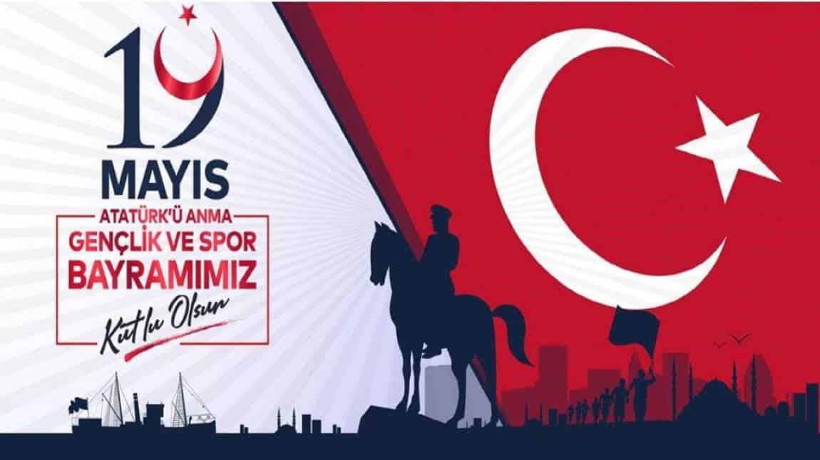 19 Mayıs Atatürk'ü Anma Gençlik ve Spor Bayramımız Kutlu Olsun